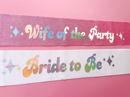 Bride to Be Sash| Hen Party Sash | Iridescent Foil Glitter Sash | Wife of the Party, Disco Theme Sash | Bachelorette Favors | Last Disco